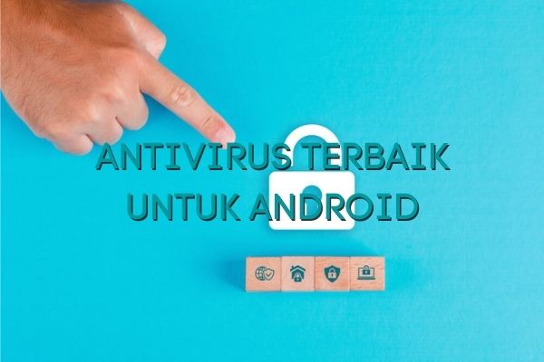 5 Aplikasi Anti Virus Terbaik Untuk Android